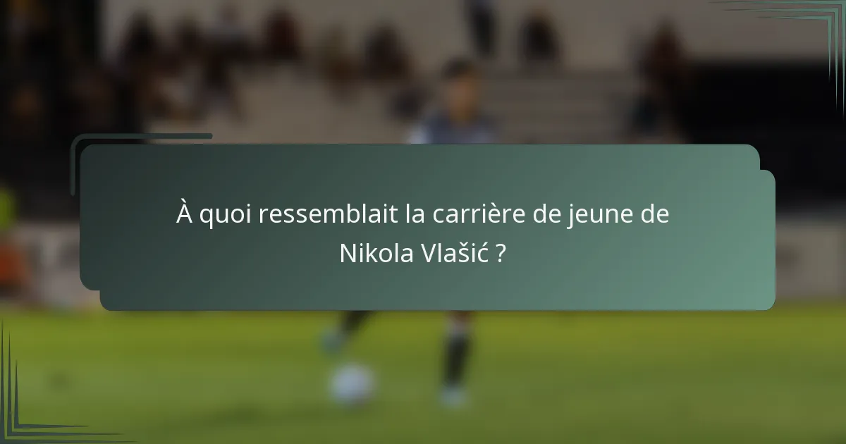 À quoi ressemblait la carrière de jeune de Nikola Vlašić ?