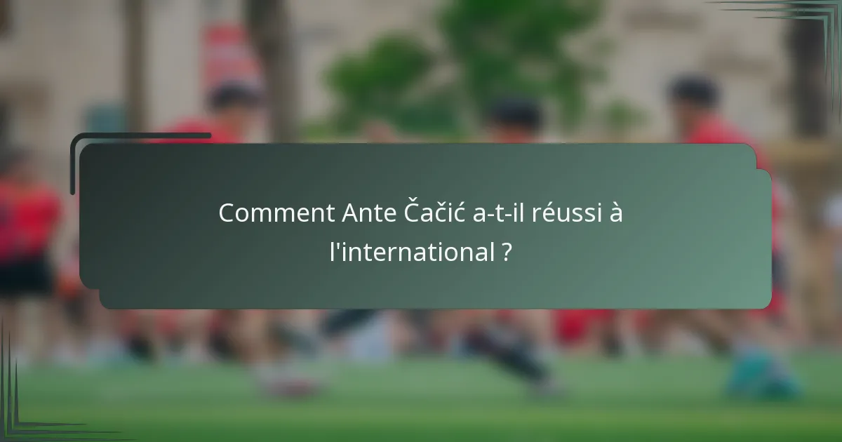 Comment Ante Čačić a-t-il réussi à l'international ?