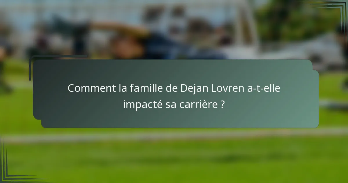 Comment la famille de Dejan Lovren a-t-elle impacté sa carrière ?