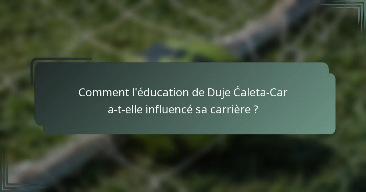 Comment l'éducation de Duje Ćaleta-Car a-t-elle influencé sa carrière ?