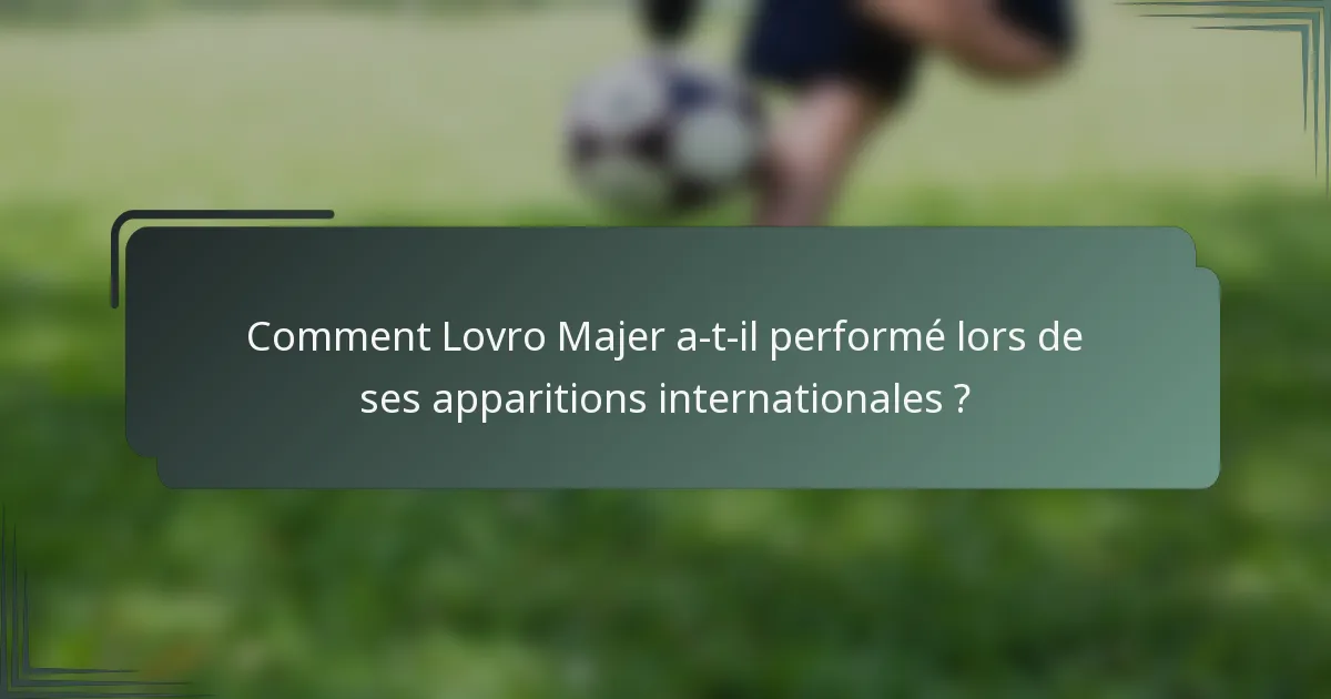 Comment Lovro Majer a-t-il performé lors de ses apparitions internationales ?