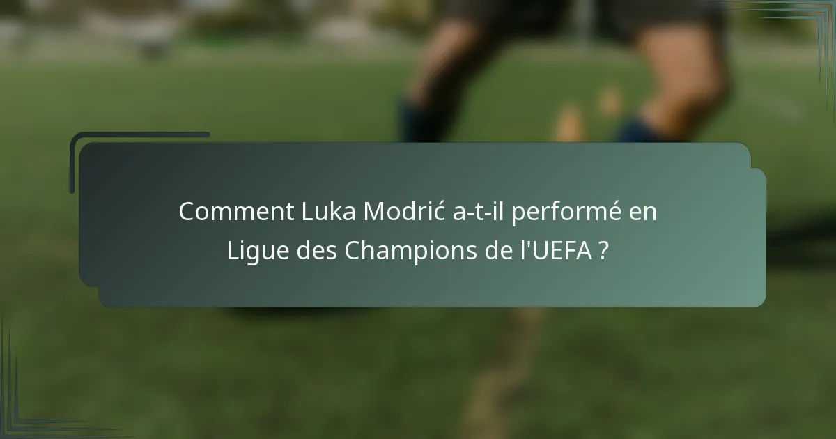 Comment Luka Modrić a-t-il performé en Ligue des Champions de l'UEFA ?