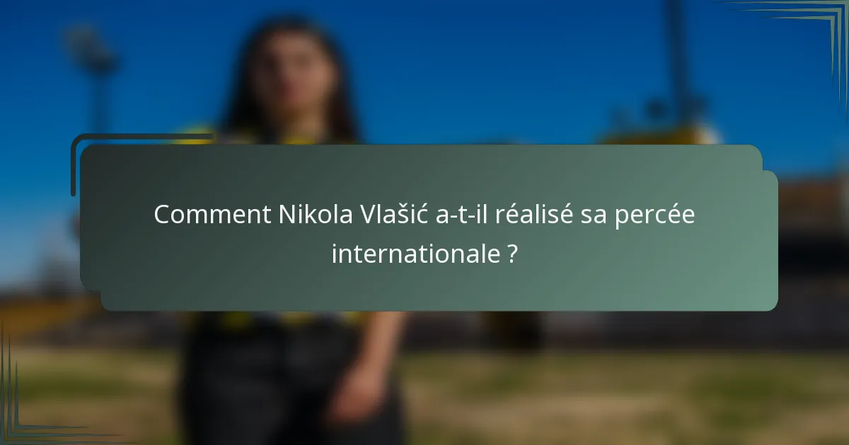 Comment Nikola Vlašić a-t-il réalisé sa percée internationale ?