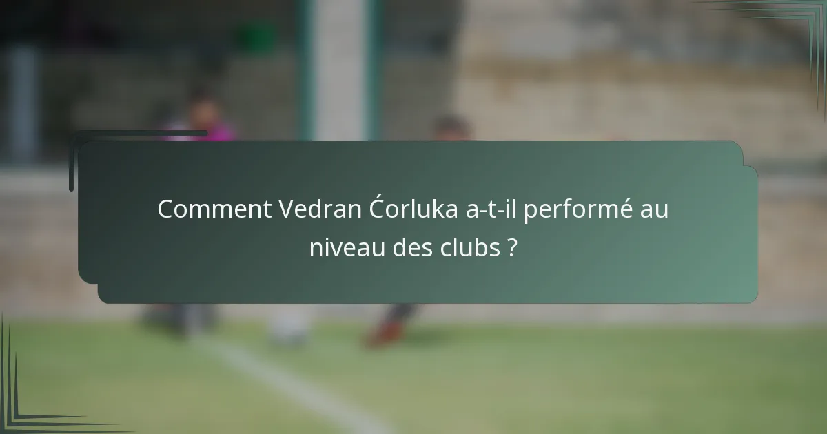 Comment Vedran Ćorluka a-t-il performé au niveau des clubs ?