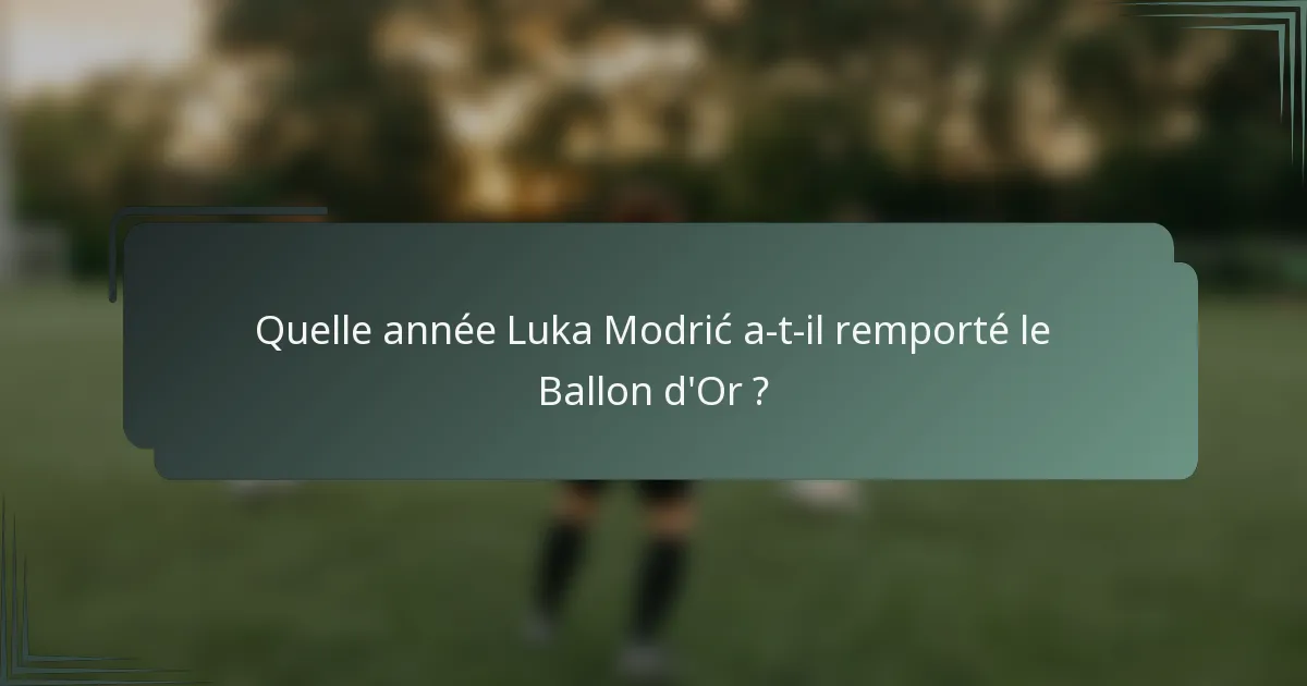 Quelle année Luka Modrić a-t-il remporté le Ballon d'Or ?