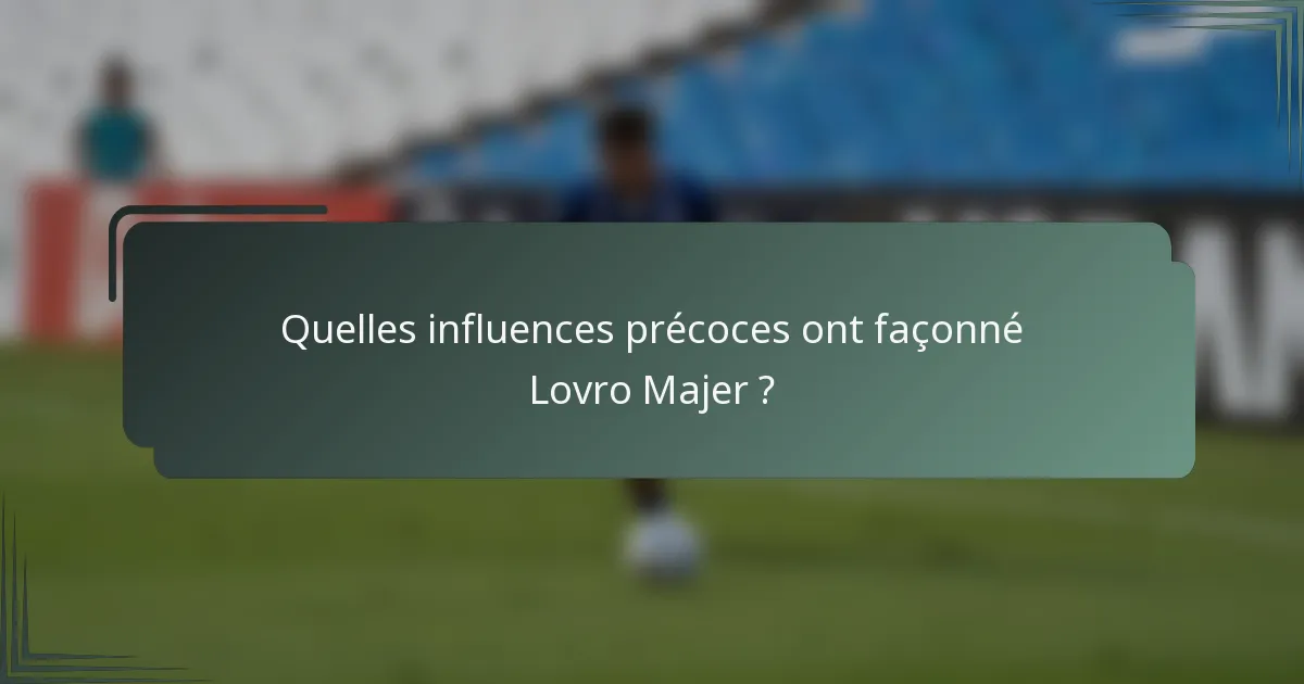 Quelles influences précoces ont façonné Lovro Majer ?
