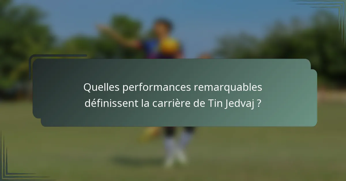 Quelles performances remarquables définissent la carrière de Tin Jedvaj ?