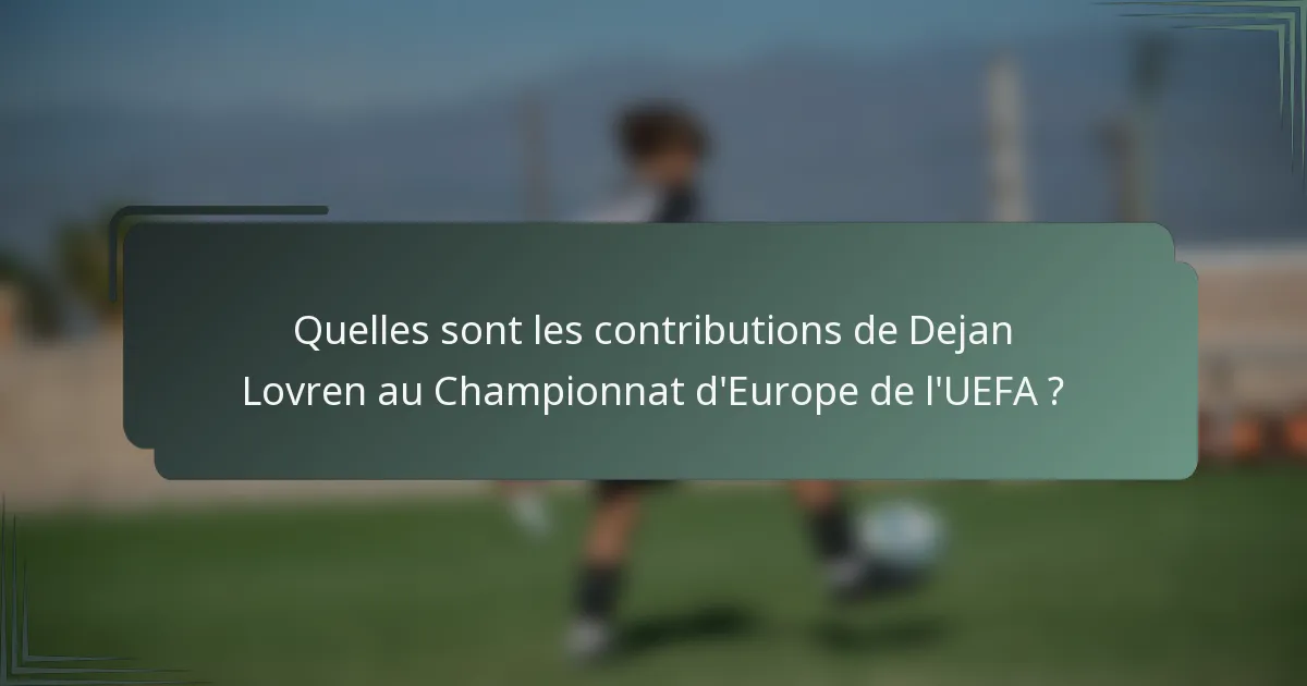 Quelles sont les contributions de Dejan Lovren au Championnat d'Europe de l'UEFA ?