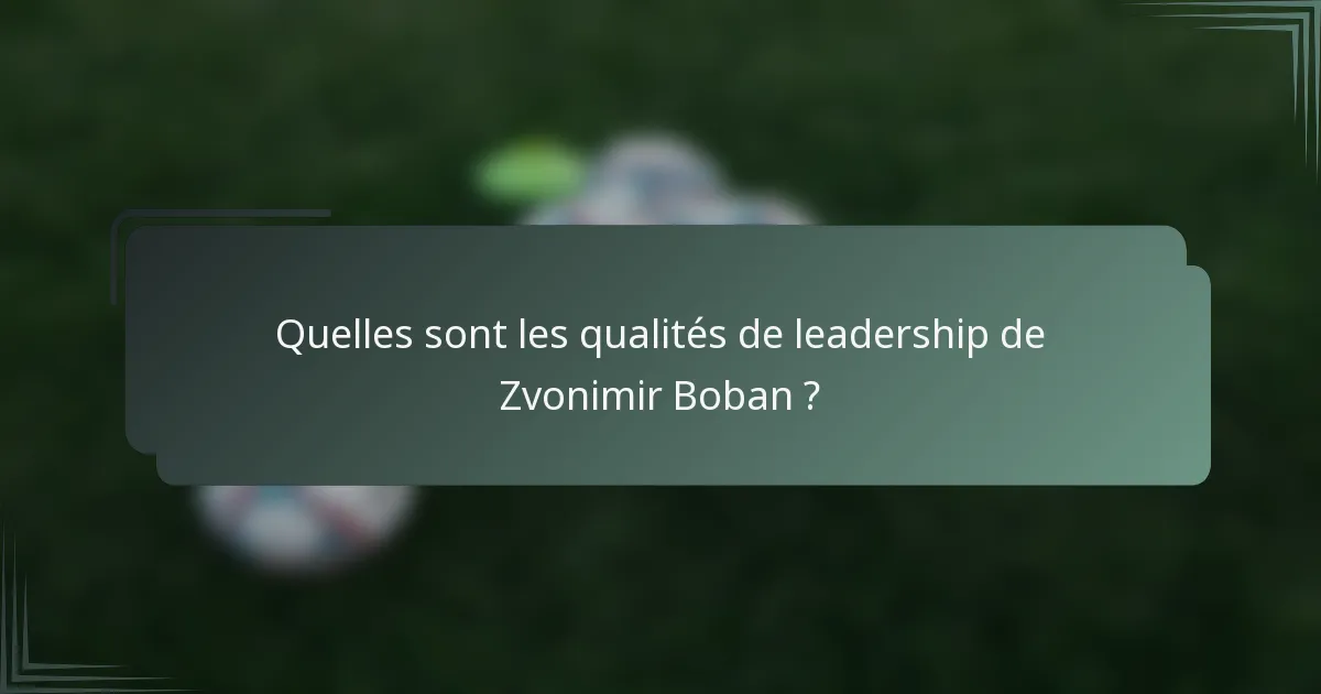 Quelles sont les qualités de leadership de Zvonimir Boban ?