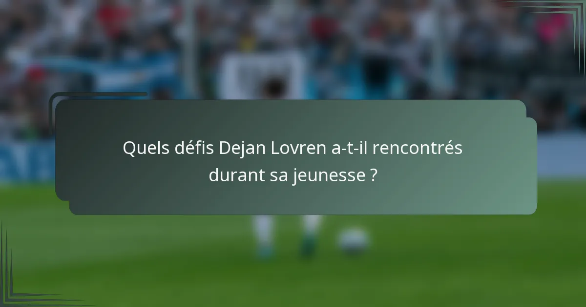 Quels défis Dejan Lovren a-t-il rencontrés durant sa jeunesse ?