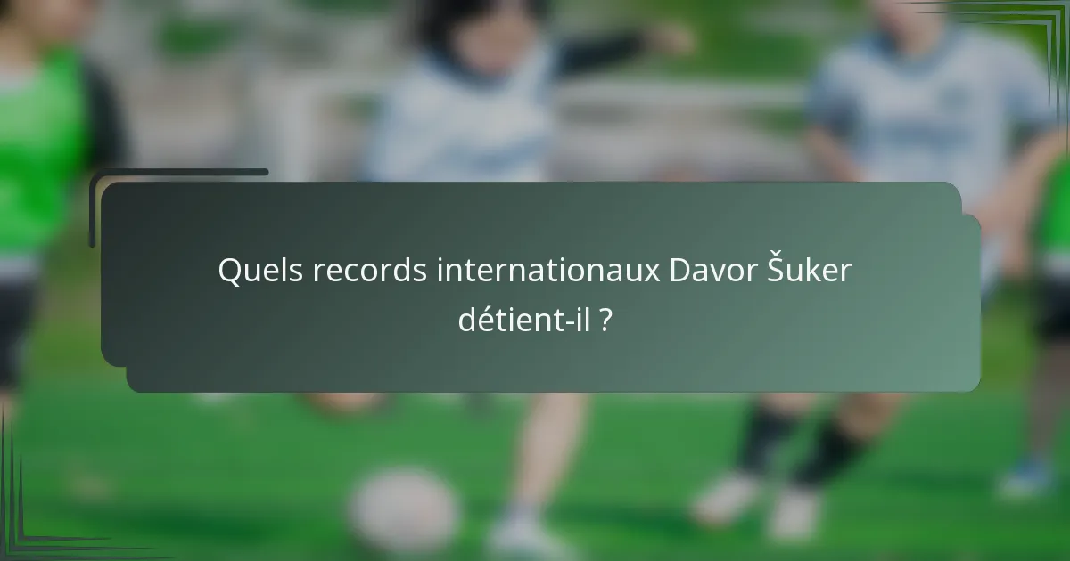 Quels records internationaux Davor Šuker détient-il ?