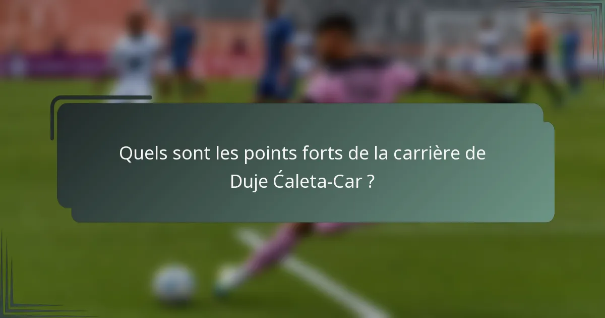 Quels sont les points forts de la carrière de Duje Ćaleta-Car ?