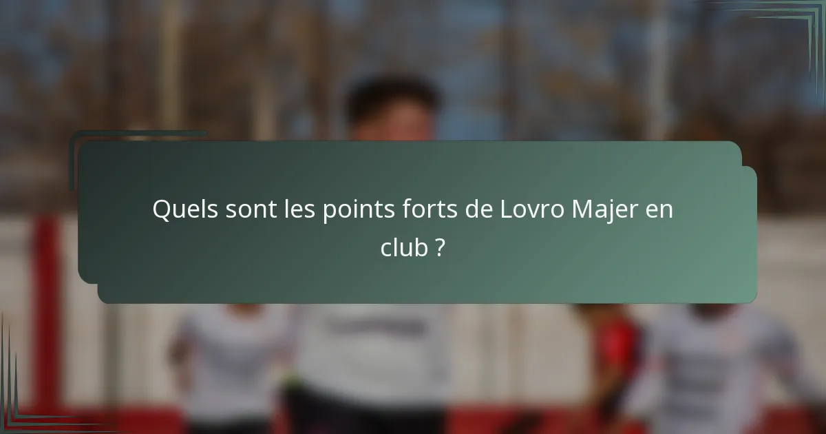 Quels sont les points forts de Lovro Majer en club ?