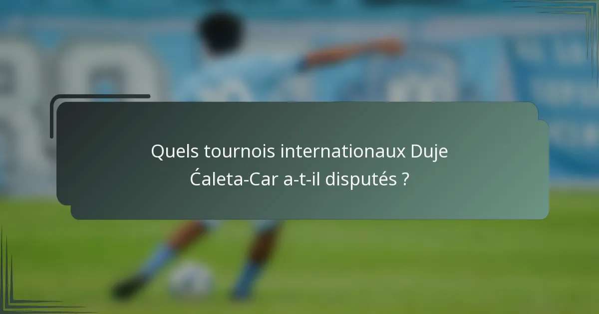 Quels tournois internationaux Duje Ćaleta-Car a-t-il disputés ?