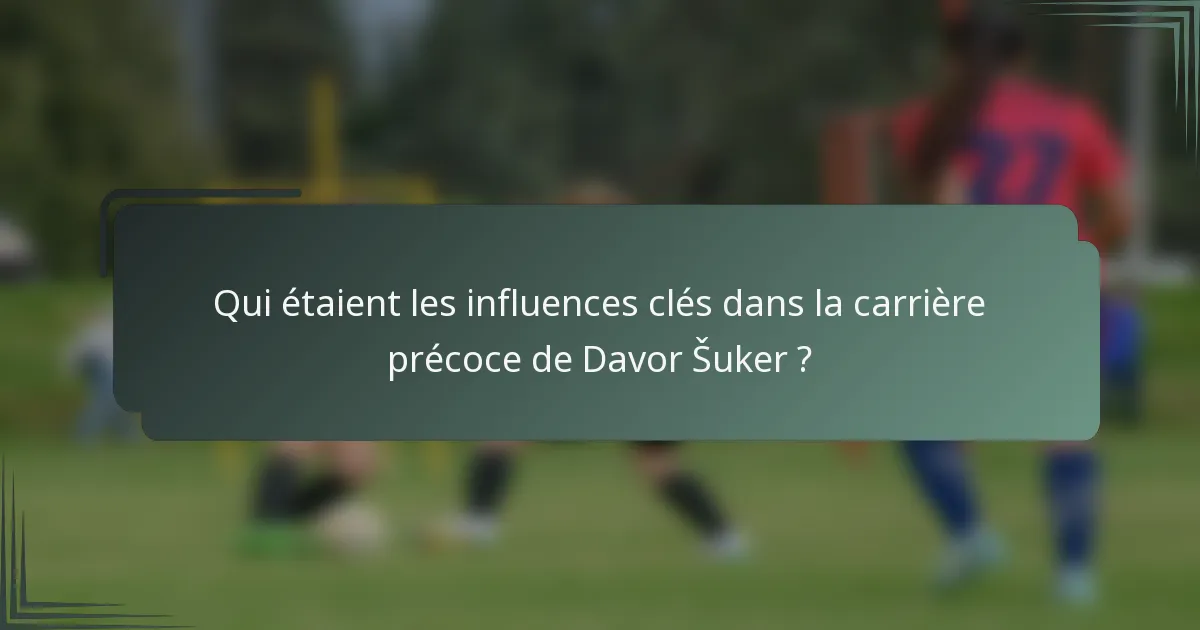 Qui étaient les influences clés dans la carrière précoce de Davor Šuker ?
